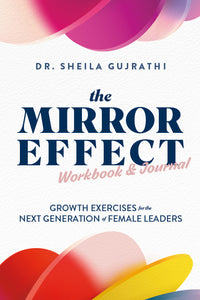 Mirror Effect Workbook & Journal: Growth Exercises for the Next Generation of Female Leaders