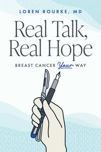 Real Talk, Real Hope: Breast Cancer Your Way