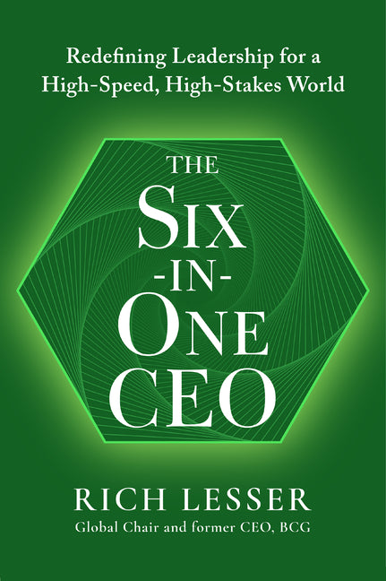 The Six-In-One CEO: Redefining Leadership for a High-Speed, High-Stakes World