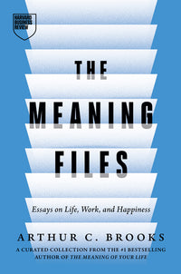 The Meaning Files: Essays on Life, Work, and Happiness