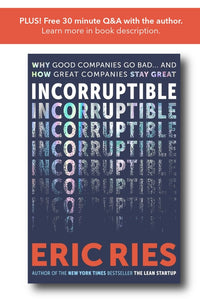 Incorruptible: Why Good Companies Go Bad and How Great Companies Stay Great
