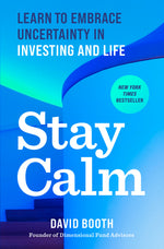 Stay Calm: Learn to Embrace Uncertainty in Investing and Life