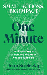 One Minute: The Simplest Way to Go from Who You Are to Who You Want to Be
