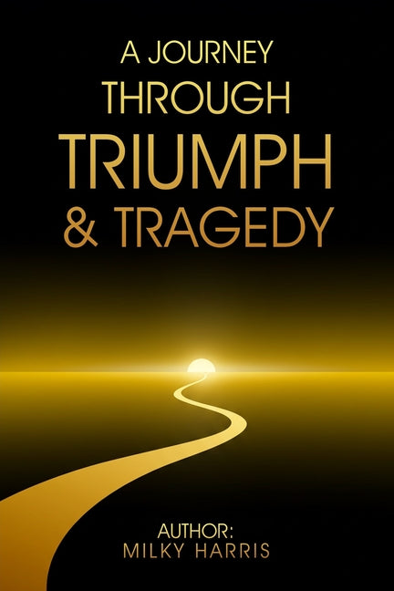 Journey Through Triumph &Tragedy