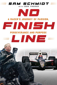 No Finish Line: A Racer's Journey of Passion, Perseverance, and Purpose