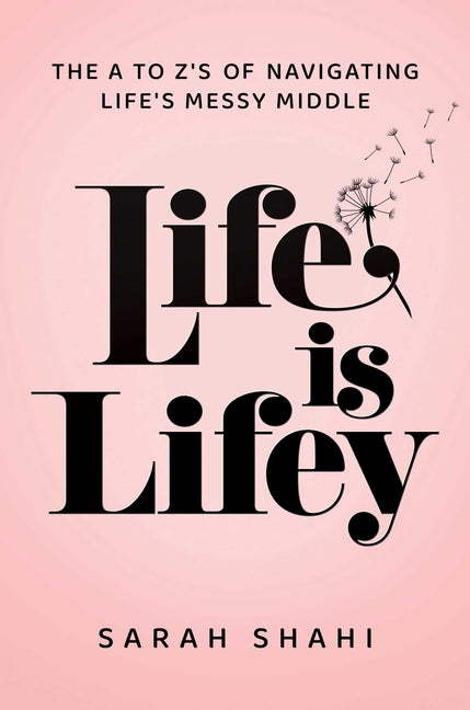 Life Is Lifey: The A to Z's of Navigating Life's Messy Middle