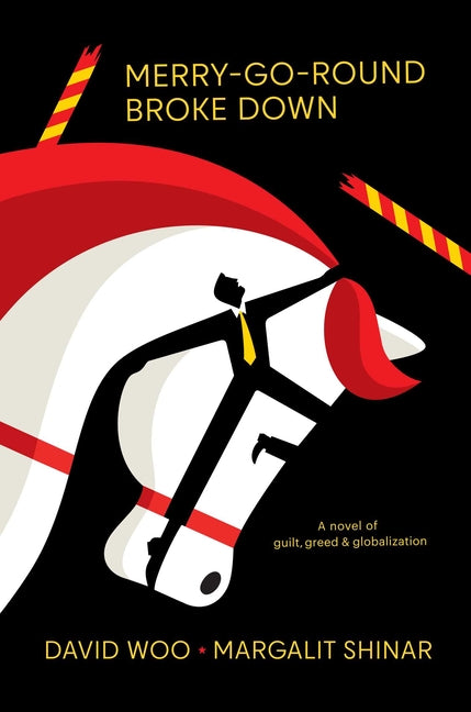 Merry-Go-Round Broke Down: A Novel of Guilt, Greed & Globalization