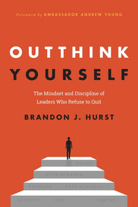 Outthink Yourself: The Mindset and Discipline of Leaders Who Refuse to Quit
