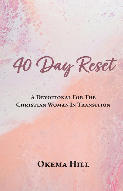 40 Day Reset: A Devotional for the Christian Woman In Transition