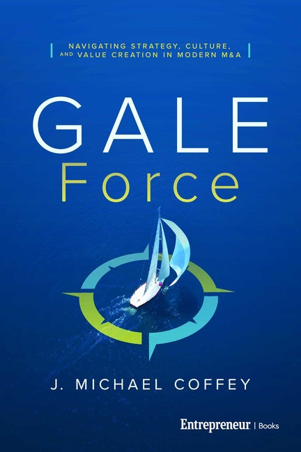 G.A.L.E. Force: Navigating Strategy, Culture, and Value Creation in Modern M&A