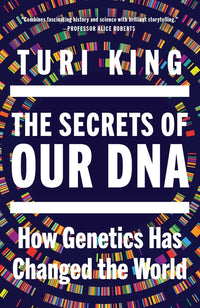 The Secrets of Our DNA: How Genetics Has Changed the World