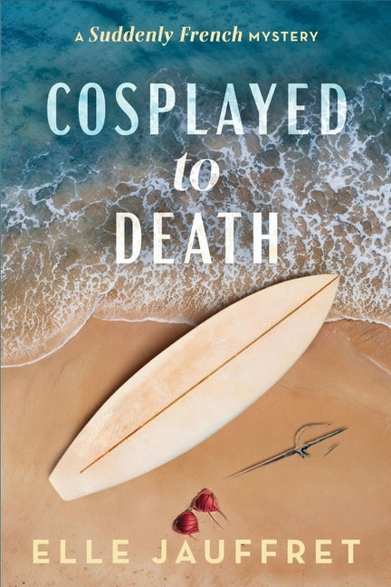 Cosplayed to Death: A Suddenly French Mystery
