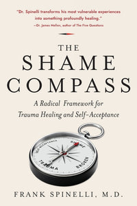 The Shame Compass: A Radical Framework for Trauma Healing and Self-Acceptance