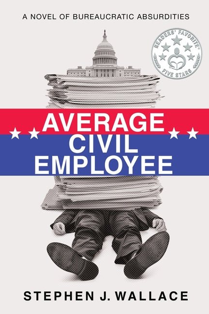 Average Civil Employee: A Novel of Bureaucratic Absurdities
