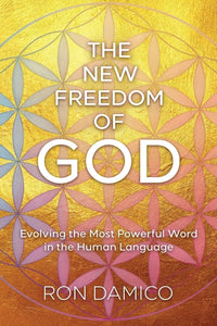 New Freedom of God: Evolving the Most Powerful Word in the Human Language