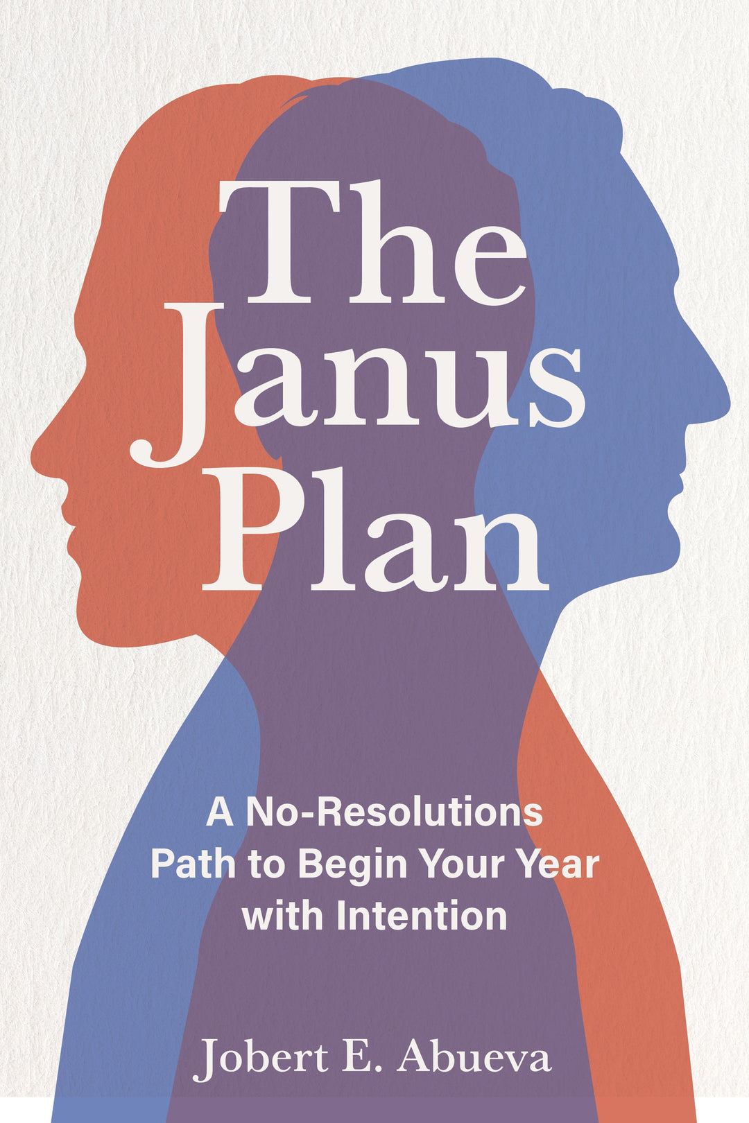 The Janus Plan: A No-Resolutions Path to Begin Your Year with Intention