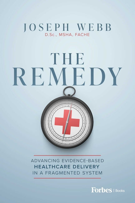 The Remedy: Advancing Evidence-Based Healthcare Delivery in a Fragmented System