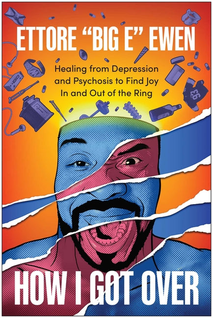 How I Got Over: Healing from Depression and Psychosis to Find Joy in and Out of the Ring