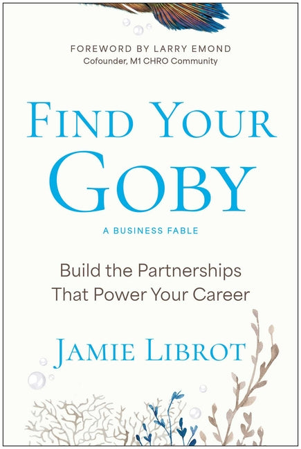Find Your Goby: Build the Partnerships That Power Your Career