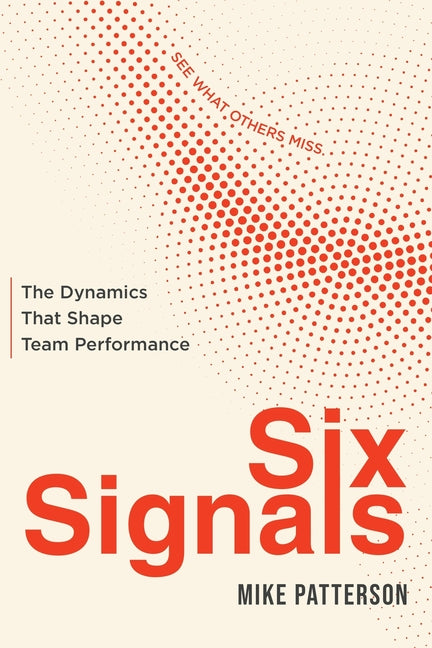 Six Signals: The Dynamics That Shape Team Performance