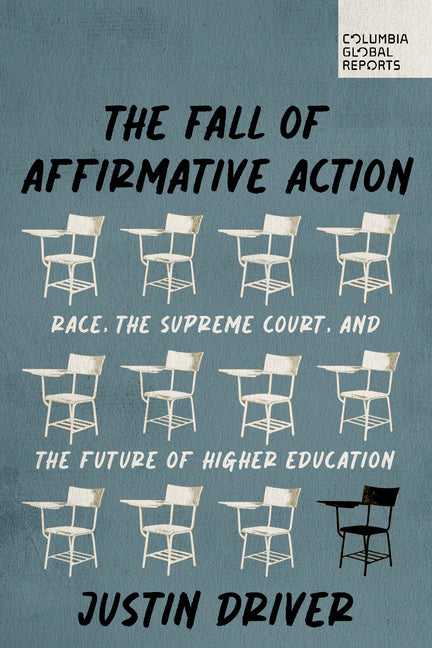 Fall of Affirmative Action: Race, the Supreme Court, and the Future of Higher Education