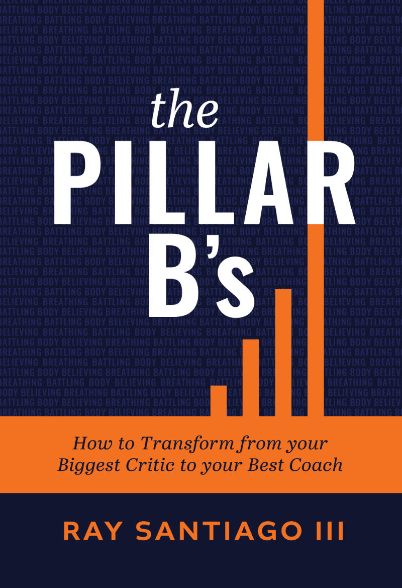 Pillar B's: How to Transform from your Biggest Critic to your Best Coach