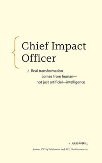 Chief Impact Officer: Real Transformation Comes from Human--Not Just Artificial--Intelligence