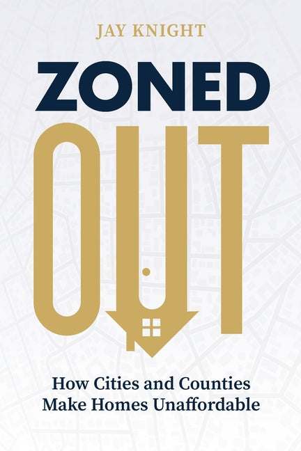 Zoned Out: How Cities and Counties Make Homes Unaffordable
