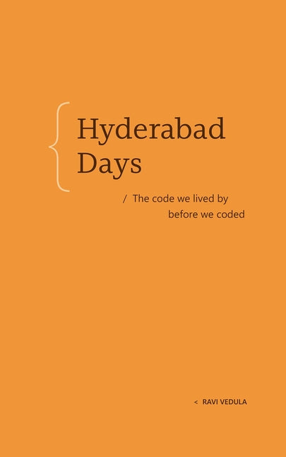 Hyderabad Days: The Code We Lived by Before We Coded