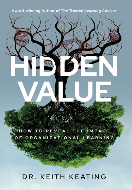 Hidden Value: How to Reveal the Impact of Organizational Learning