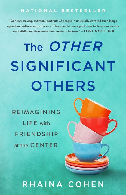 Other Significant Others: Reimagining Life with Friendship at the Center