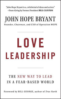 Love Leadership: The New Way to Lead in a Fear-Based World