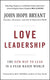 Love Leadership: The New Way to Lead in a Fear-Based World
