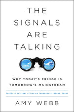 Signals Are Talking: Why Today's Fringe Is Tomorrow's Mainstream