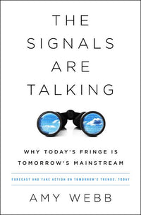 Signals Are Talking: Why Today's Fringe Is Tomorrow's Mainstream
