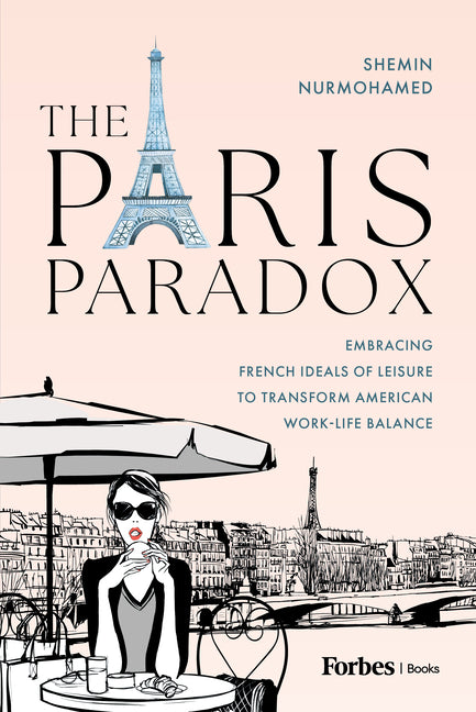 Paris Paradox: Embracing French Ideals of Leisure to Transform American Work-Life Balance