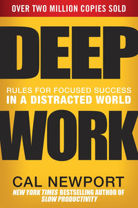 Deep Work: Rules for Focused Success in a Distracted World