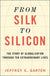 From Silk to Silicon: The Story of Globalization Through Ten Extraordinary Lives