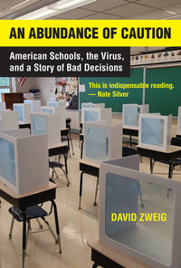 Abundance of Caution: American Schools, the Virus, and a Story of Bad Decisions