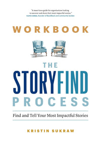 Workbook-The StoryFind Process: Find and Tell Your Most Impactful Stories
