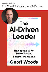 The AI-Driven Leader: Harnessing AI to Make Faster, Smarter Decisions