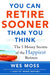 You Can Retire Sooner Than You Think: The 5 Money Secrets of the Happiest Retirees