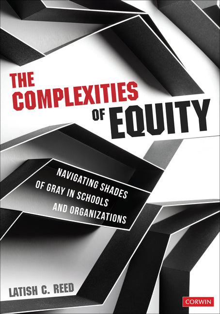 Complexities of Equity: Navigating Shades of Gray in Schools and Organizations