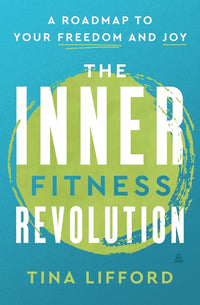 Inner Fitness Revolution: A Roadmap to Your Freedom and Joy