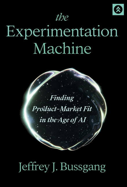 Experimentation Machine: Finding Product-Market Fit in the Age of AI