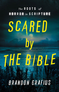 Scared by the Bible: The Roots of Horror in Scripture