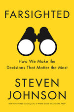 Farsighted: How We Make the Decisions That Matter the Most