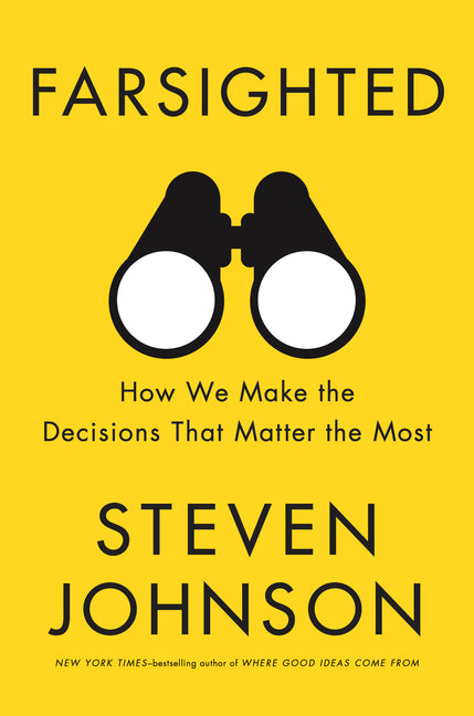 Farsighted: How We Make the Decisions That Matter the Most