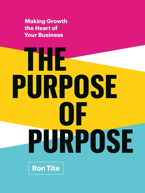 Purpose of Purpose: Making Growth the Heart of Your Business