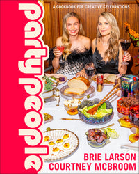 Party People: A Cookbook for Creative Celebrations